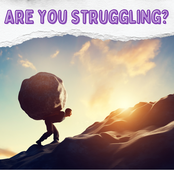 Are you struggling?